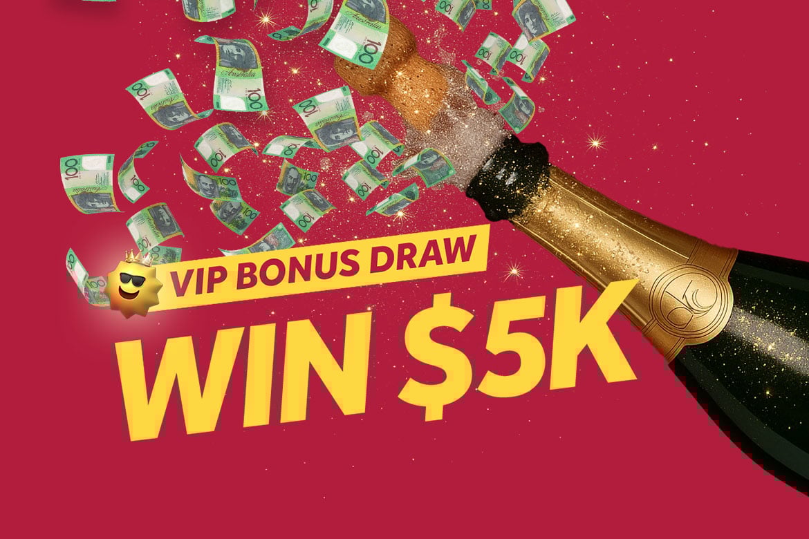 Sunshine VIP $5K Bonus Draw